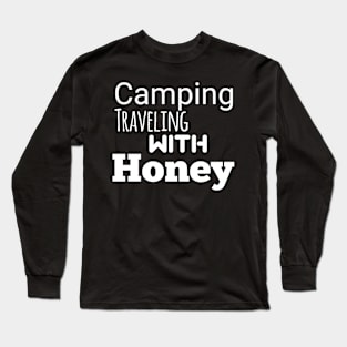 Camping traveling with honey Long Sleeve T-Shirt